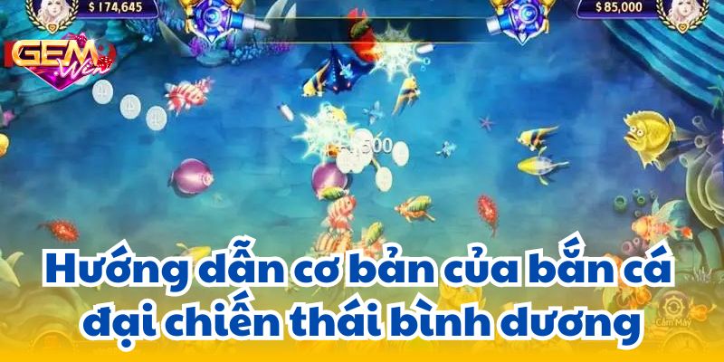 ban ca dai chien thai binh duong 3 Hướng dẫn cơ bản của bắn cá đại chiến thái bình dương