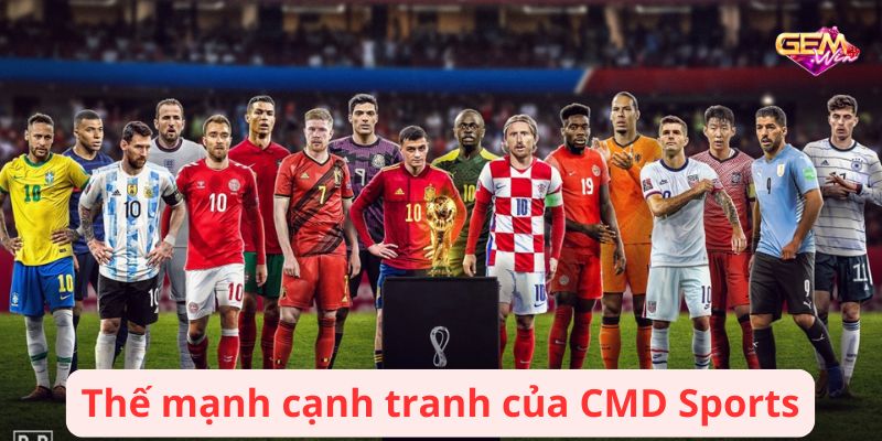 Thế mạnh cạnh tranh của CMD Sports
