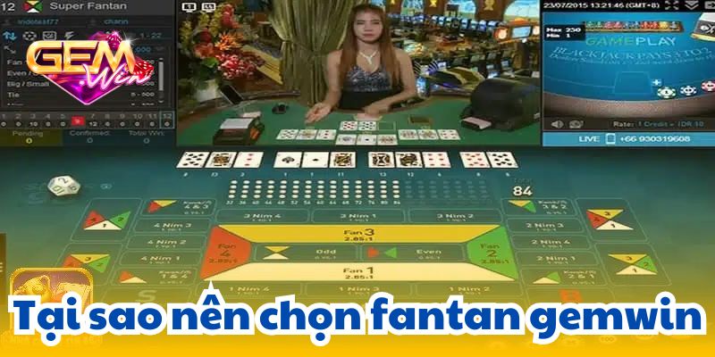 Tại sao nên chọn fantan gemwin