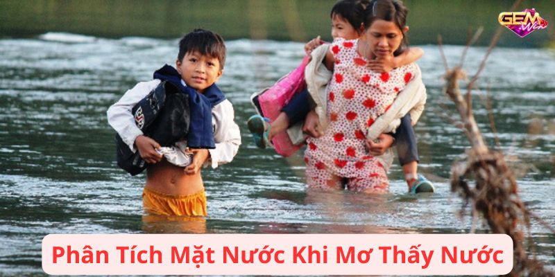 mo thay nuoc 3 Phân Tích Mặt Nước Khi Mơ Thấy Nước